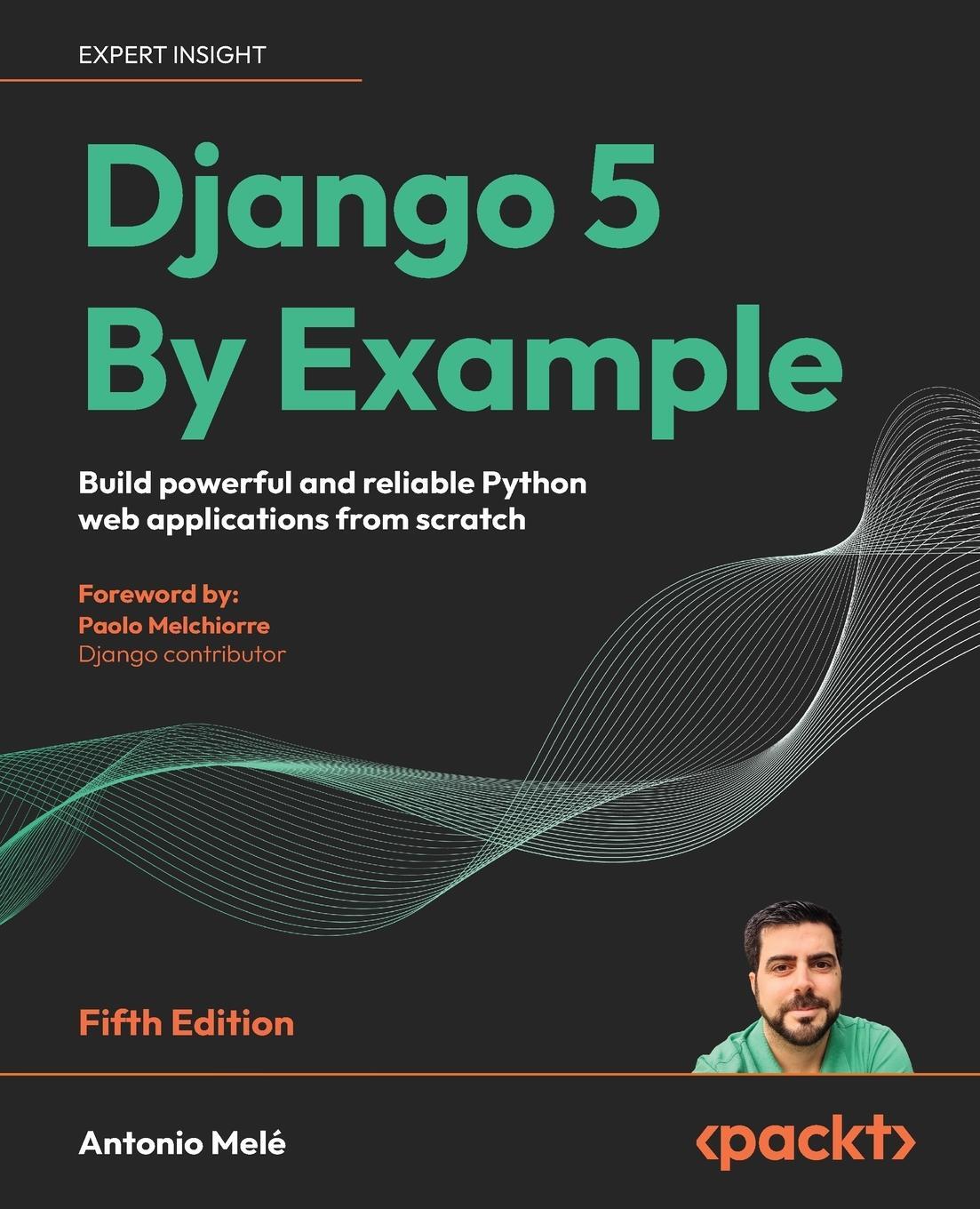Cover: 9781805125457 | Django 5 By Example - Fifth Edition | Antonio Melé | Taschenbuch