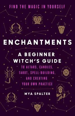 Cover: 9780525509677 | Enchantments | Find the Magic in Yourself: A Beginner Witch's Guide