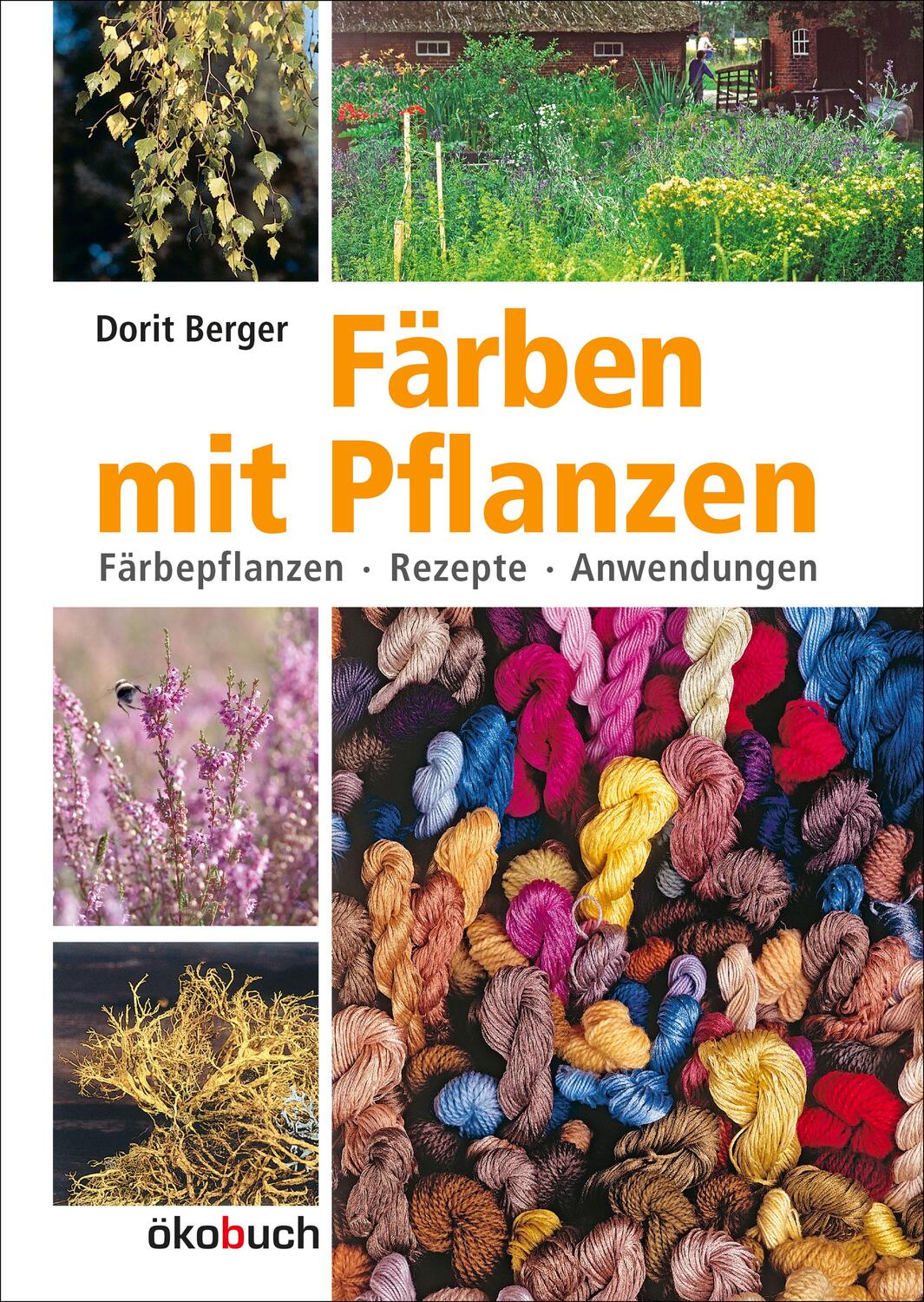 Cover: 9783936896206 | Färben mit Pflanzen | Färbepflanzen, Rezepte, Anwendung | Dorit Berger