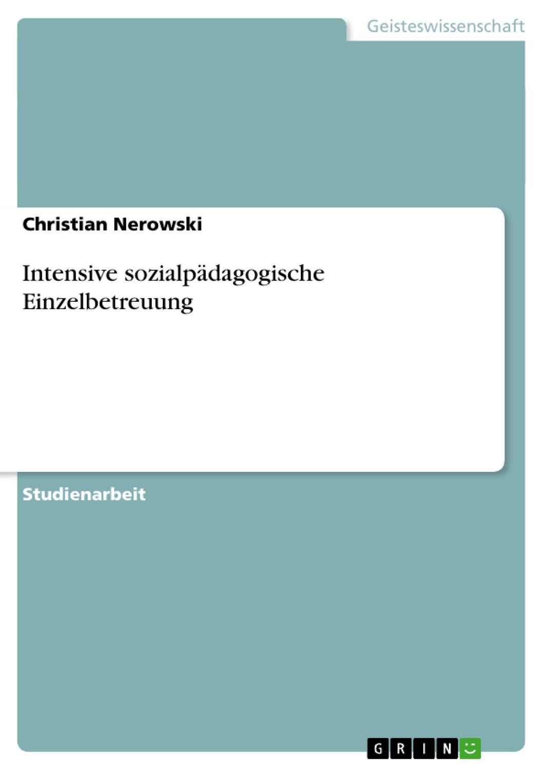 Cover: 9783638763059 | Intensive sozialpädagogische Einzelbetreuung | Christian Nerowski