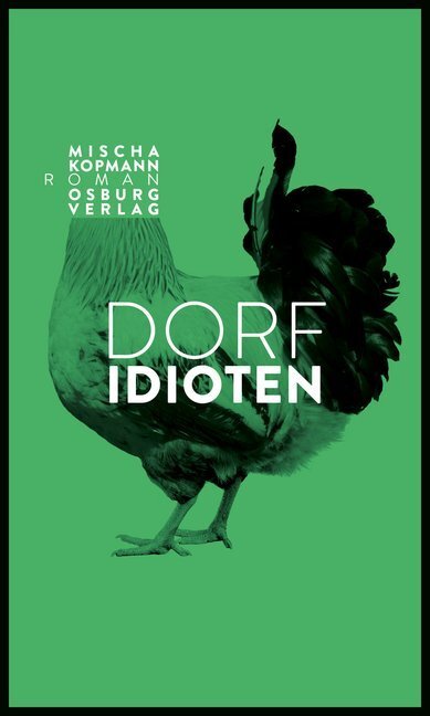 Cover: 9783955101794 | Dorfidioten | Roman | MIscha Kopmann | Buch | 240 S. | Deutsch | 2019