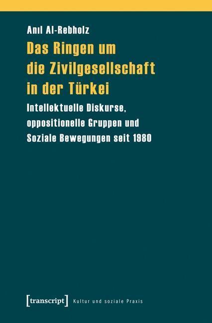 Cover: 9783837617702 | Das Ringen um die Zivilgesellschaft in der Türkei | Anil Al-Rebholz