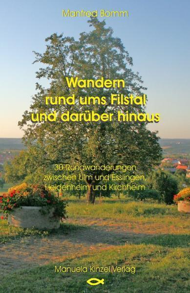Cover: 9783934071995 | Wandern rund ums Filstal und darüber hinaus | Manfred Bomm | Buch