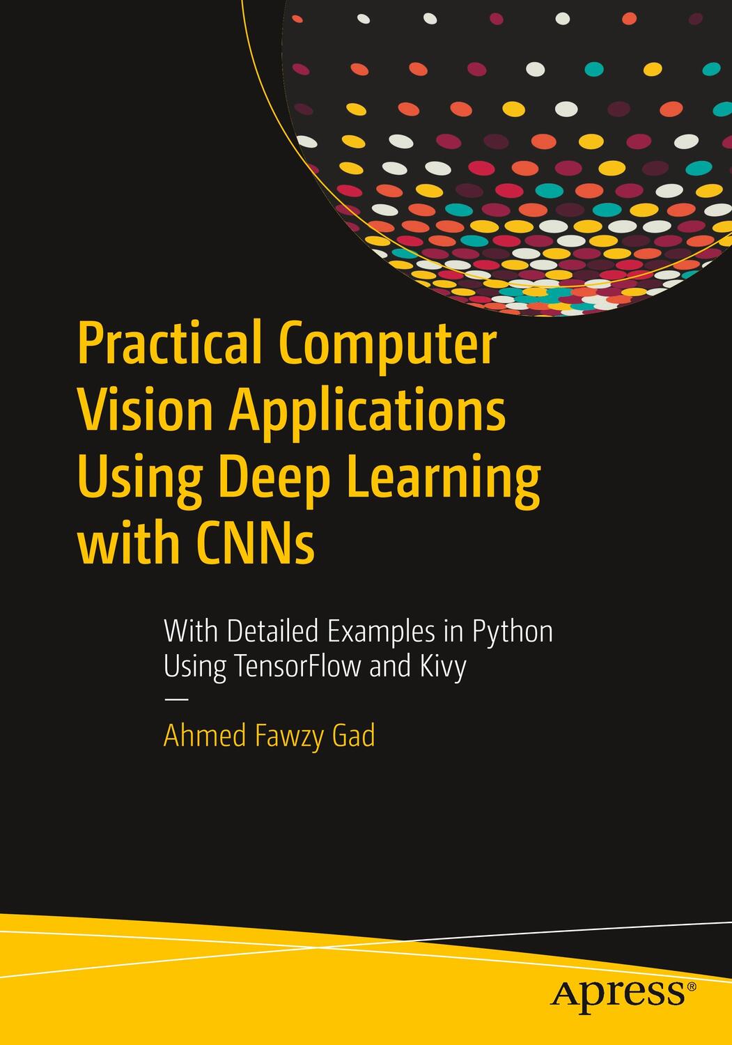 Cover: 9781484241660 | Practical Computer Vision Applications Using Deep Learning with CNNs