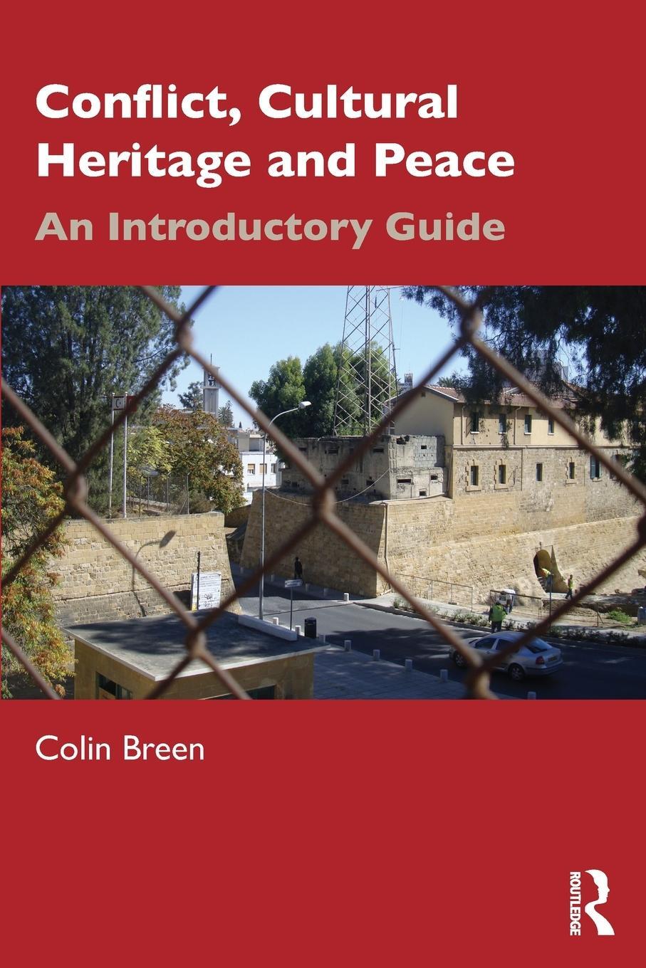 Cover: 9781032509389 | Conflict, Cultural Heritage and Peace | An Introductory Guide | Breen