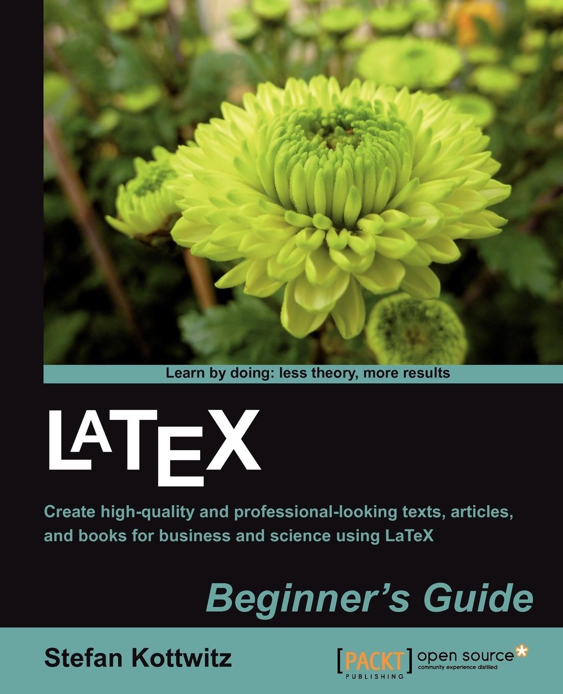 Cover: 9781847199867 | Latex Beginner's Guide | Stefan Kottwitz | Taschenbuch | Paperback