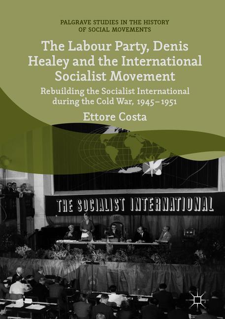 Cover: 9783319773469 | The Labour Party, Denis Healey and the International Socialist...