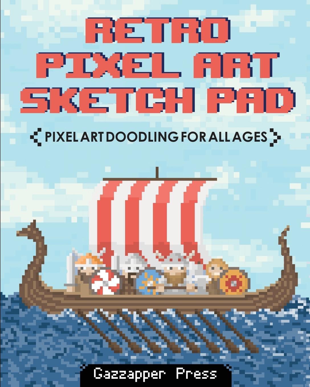 Cover: 9780993474439 | Retro Pixel Art Sketch Pad | Pixel Art Doodling for All Ages | Press