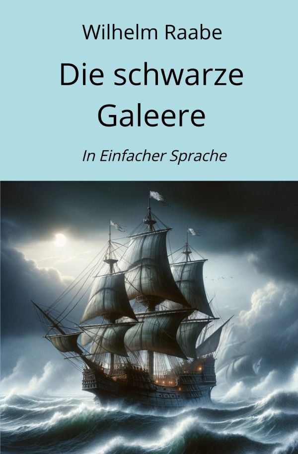 Cover: 9783758495281 | Die schwarze Galeere | In Einfacher Sprache. DE | Wilhelm Raabe | Buch
