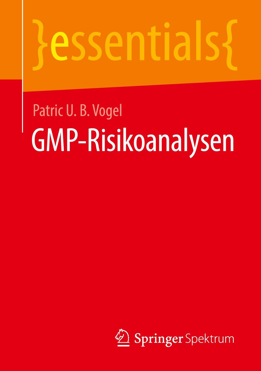 Cover: 9783658352073 | GMP-Risikoanalysen | Patric U. B. Vogel | Taschenbuch | essentials