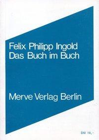 Cover: 9783883960654 | Das Buch im Buch | Felix Ph Ingold | Taschenbuch | Gebunden | Deutsch