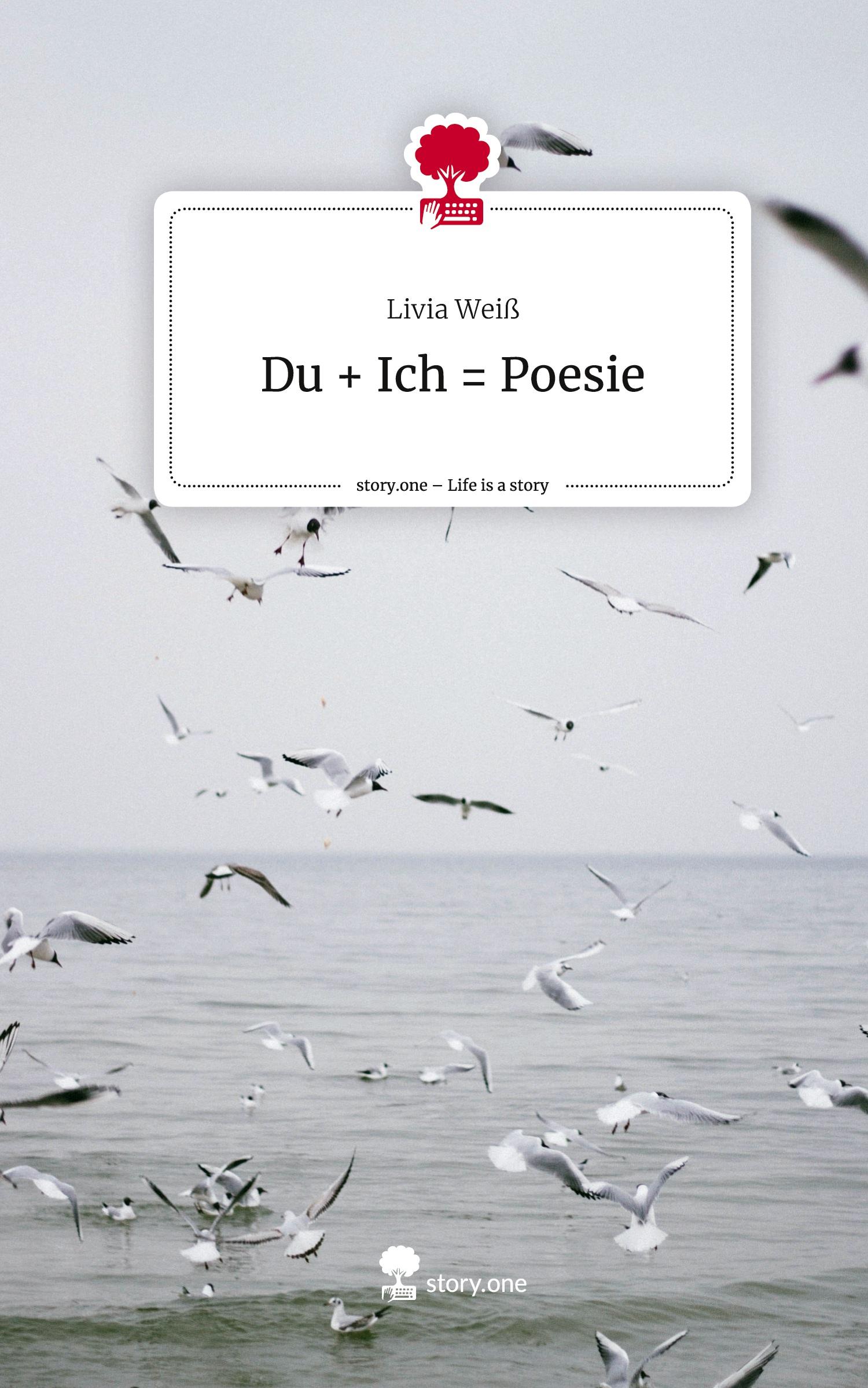 Cover: 9783711552433 | Du + Ich = Poesie. Life is a Story - story.one | Livia Weiß | Buch