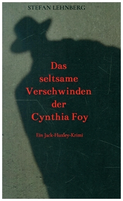 Cover: 9789403613857 | Das seltsame Verschwinden der Cynthia Foy | Ein Jack-Huxley-Krimi