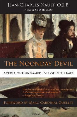 Cover: 9781586179397 | The Noonday Devil: Acedia, the Unnamed Evil of Our Times | Nault