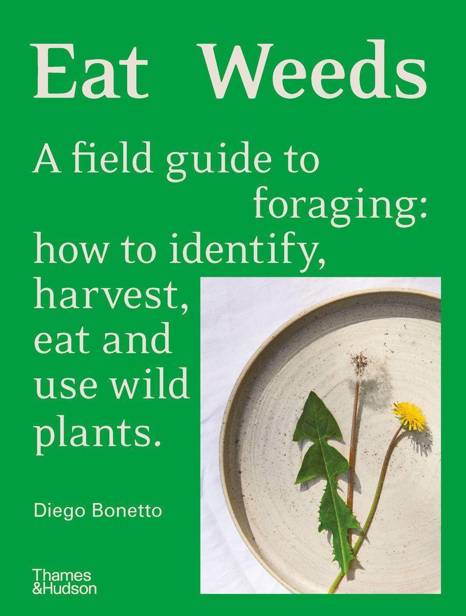Cover: 9781760761493 | Eat Weeds | Diego Bonetto | Buch | Englisch | 2022 | Thames & Hudson