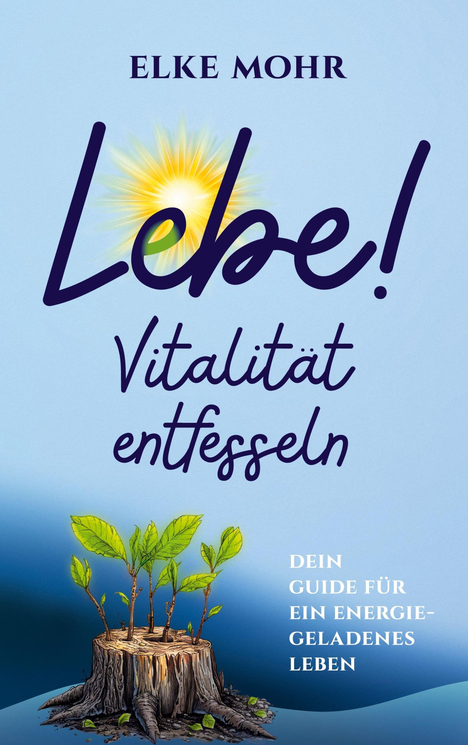 Cover: 9783759734617 | Lebe! | Elke Mohr | Taschenbuch | 214 S. | Deutsch | 2024