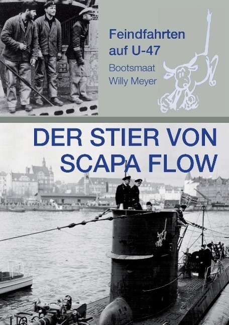 Cover: 9783732352012 | Der Stier von Scapa Flow | Feindfahrten auf U 47 | Wolfgang Meyer