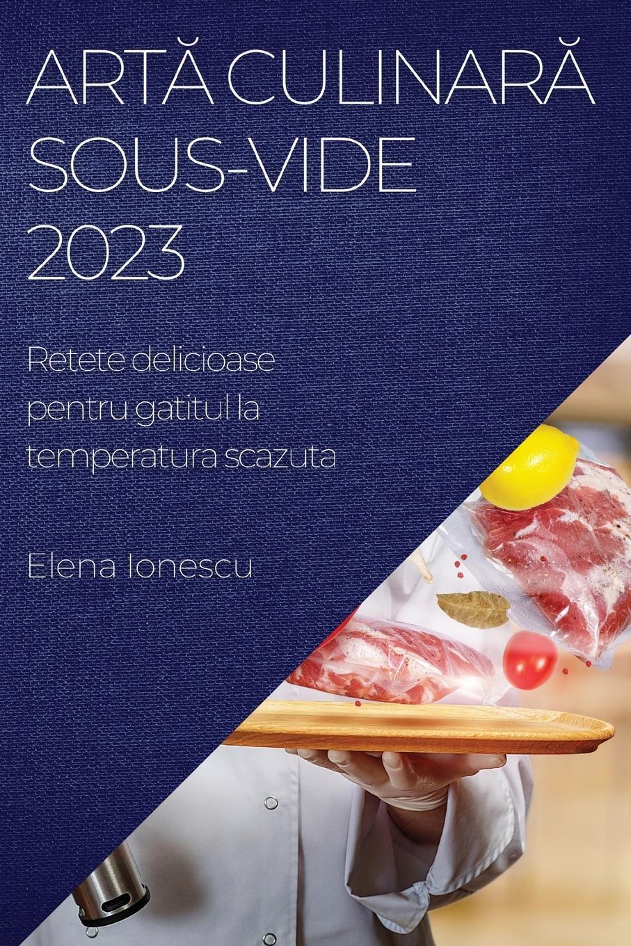 Cover: 9781783817665 | Art¿ culinar¿ Sous-Vide 2023 | Elena Ionescu | Taschenbuch | Paperback