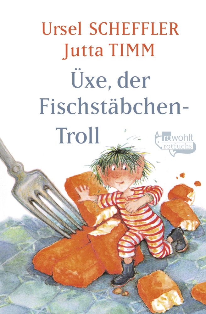 Cover: 9783499205538 | Üxe, der Fischstäbchen-Troll | Kindergeschichte | Ursel Scheffler