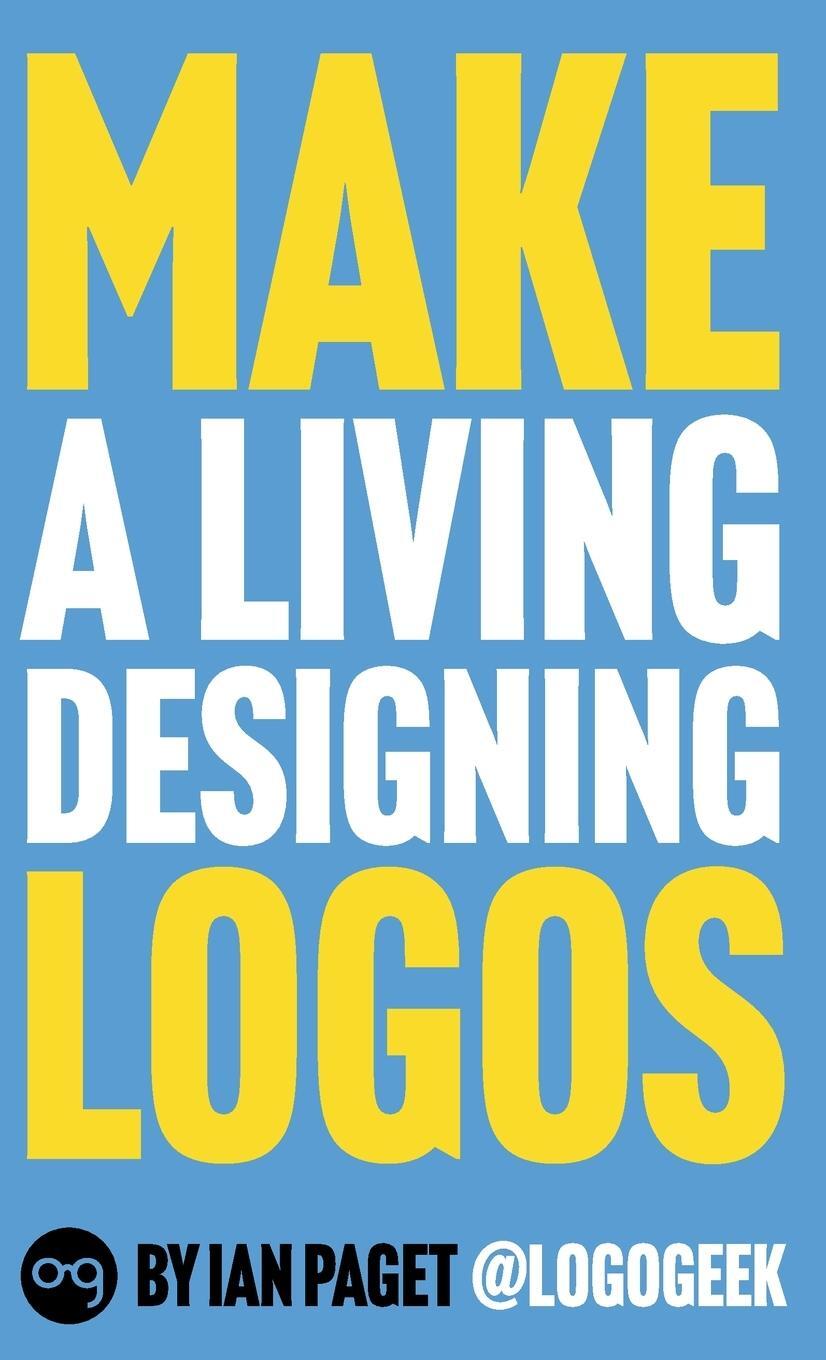 Cover: 9781838241209 | Make a Living Designing Logos | Ian Paget | Buch | Englisch | 2023
