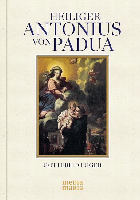 Cover: 9783981569865 | Hl. Antonius von Padua | Gottfried Egger | Taschenbuch | Deutsch