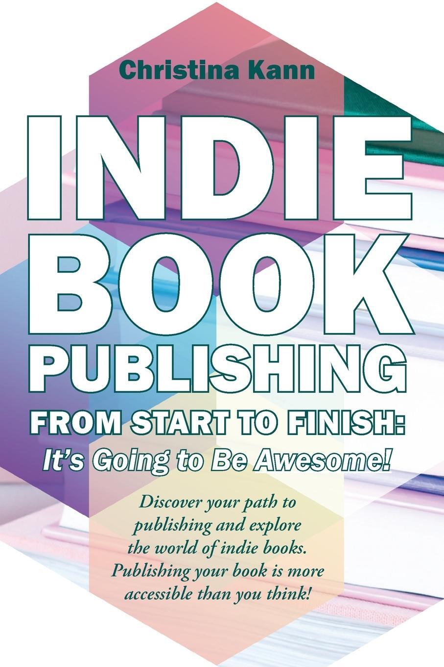 Cover: 9781957833101 | Indie Book Publishing from Start to Finish | It's Going to Be Awesome!