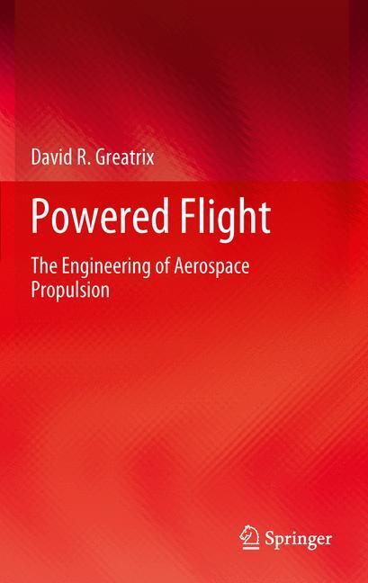 Cover: 9781447124849 | Powered Flight | The Engineering of Aerospace Propulsion | Greatrix