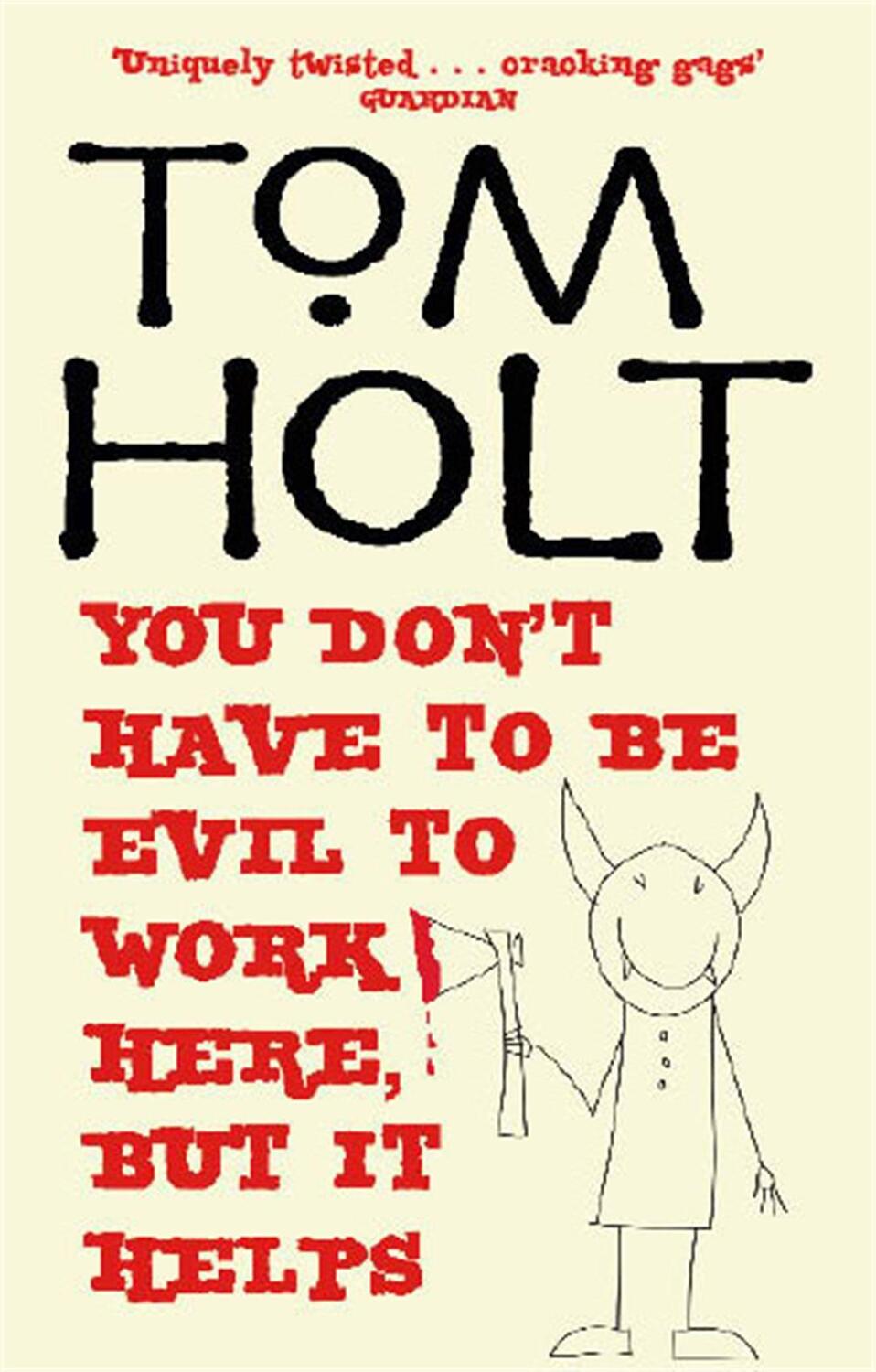 Cover: 9781841492841 | You Don't Have To Be Evil To Work Here, But It Helps | Tom Holt | Buch