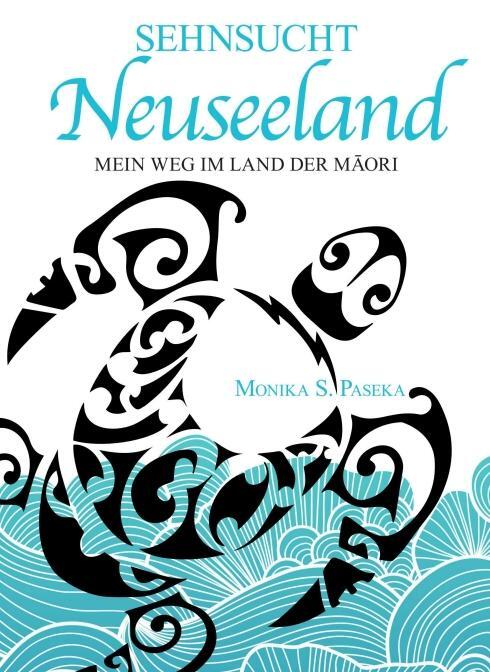 Cover: 9783991107675 | Sehnsucht Neuseeland | Mein Weg im Land der Maori | Monika S. Paseka