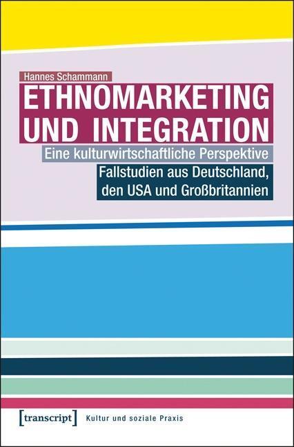Cover: 9783837624281 | Ethnomarketing und Integration | Hannes Schammann | Taschenbuch | 2013