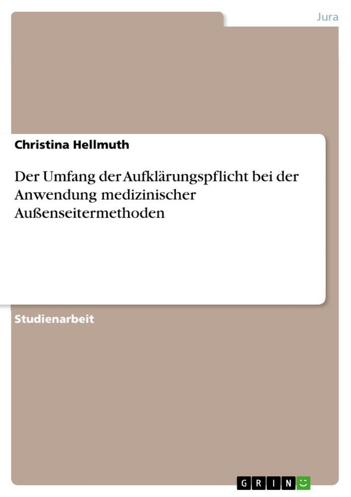 Cover: 9783668054738 | Der Umfang der Aufklärungspflicht bei der Anwendung medizinischer...