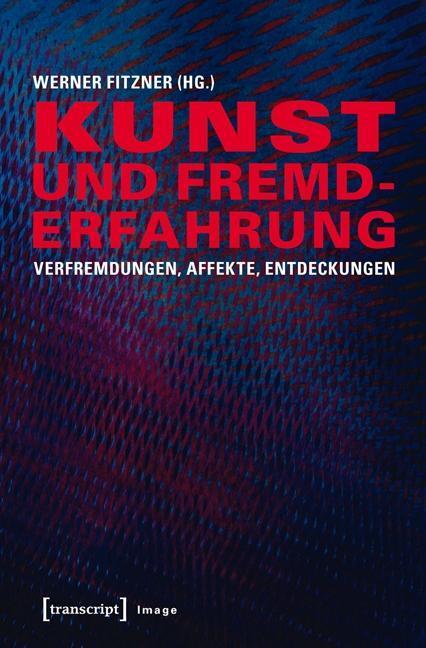 Cover: 9783837635980 | Kunst und Fremderfahrung | Taschenbuch | 260 S. | Deutsch | 2016