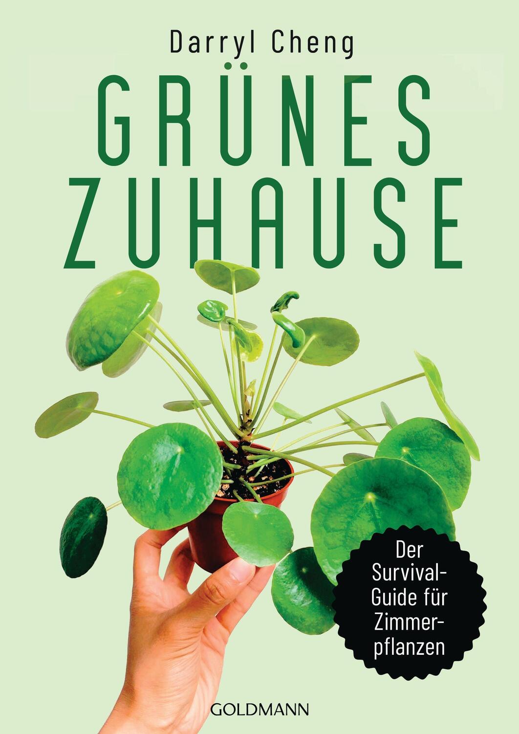 Cover: 9783442179008 | Grünes Zuhause | Der Survial-Guide für Zimmerpflanzen | Darryl Cheng