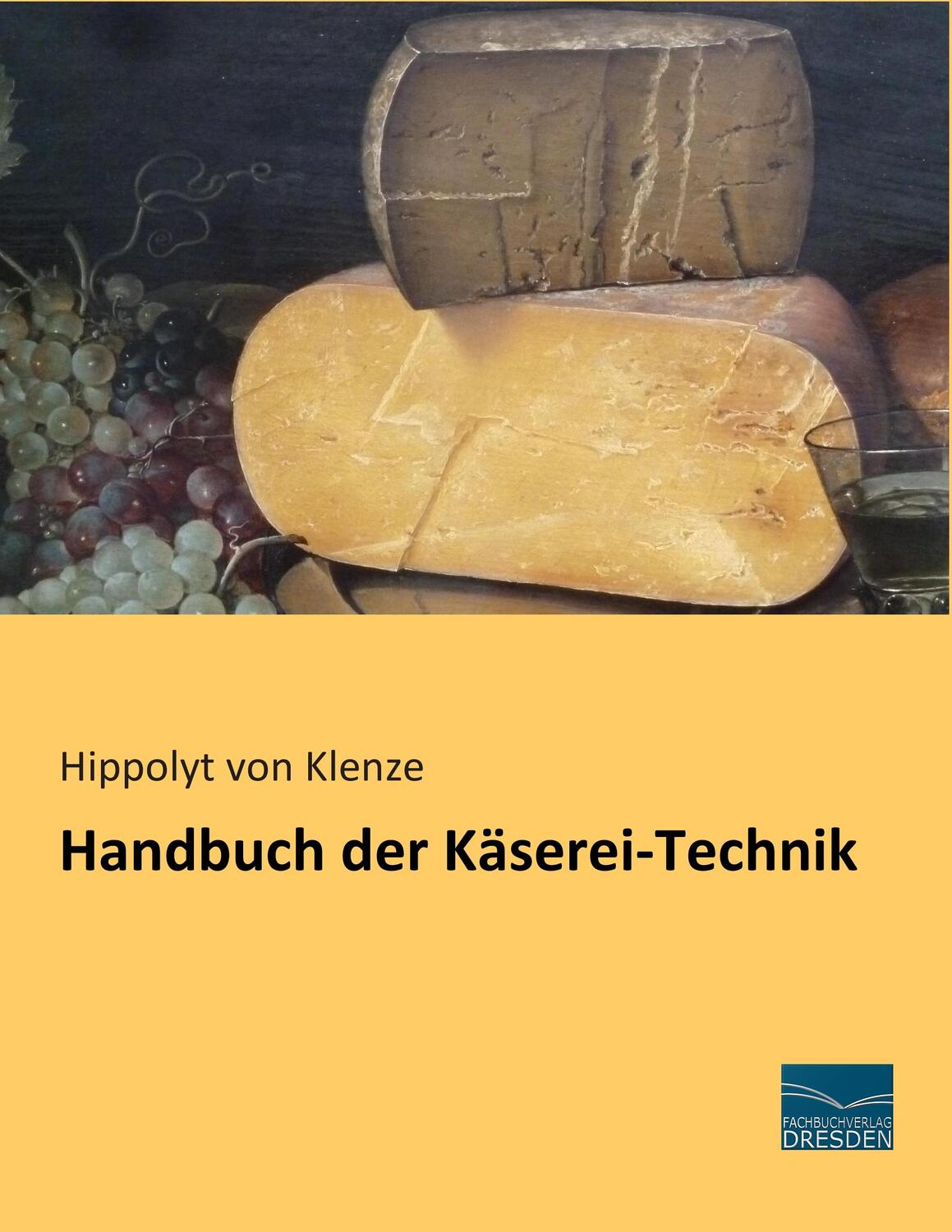 Cover: 9783956925627 | Handbuch der Käserei-Technik | Hippolyt von Klenze | Taschenbuch