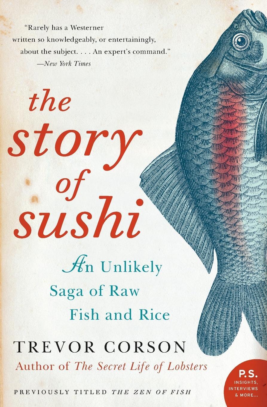 Cover: 9780060883515 | The Story of Sushi | An Unlikely Saga of Raw Fish and Rice | Corson