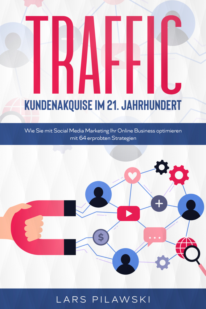 Cover: 9783969671221 | Traffic - Kundenakquise im 21. Jahrhundert | Lars Pilawski | Buch