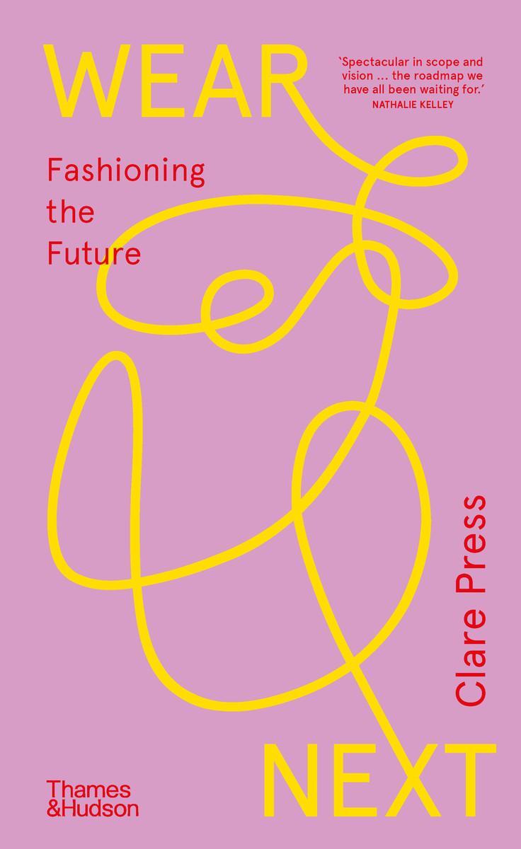 Cover: 9781760763152 | Wear Next | Fashioning the future | Clare Press | Taschenbuch | 2024