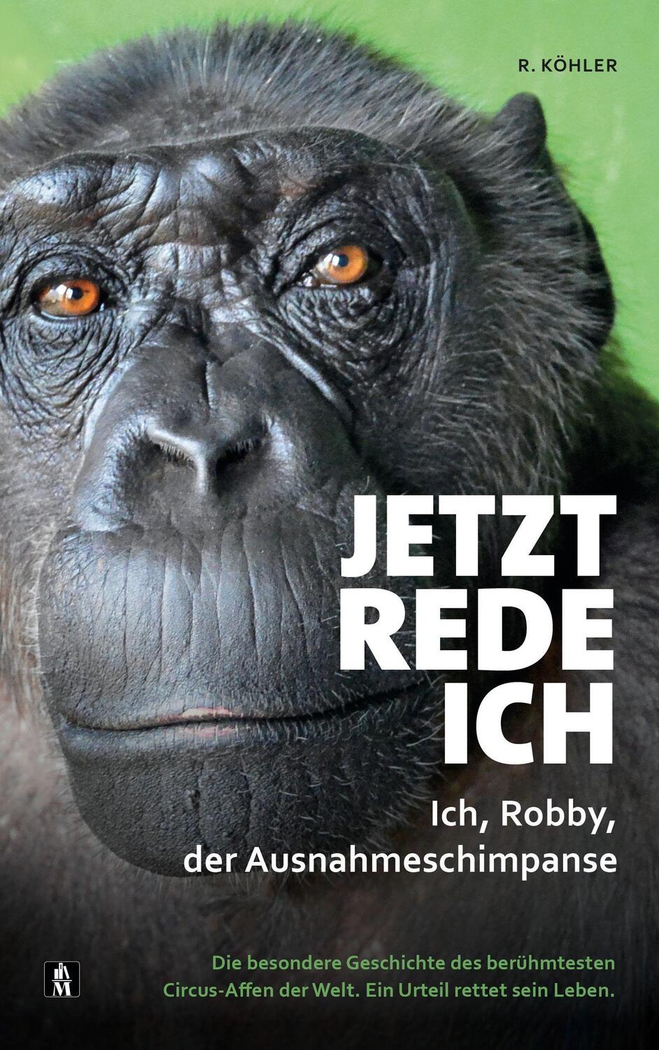 Cover: 9783946635512 | Jetzt rede ich. Ich, Robby, der Ausnahmeschimpanse | R. Köhler | Buch
