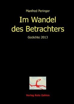 Cover: 9783944643212 | Im Wandel des Betrachters | Gedichte 2013 | Manfred Peringer | Buch