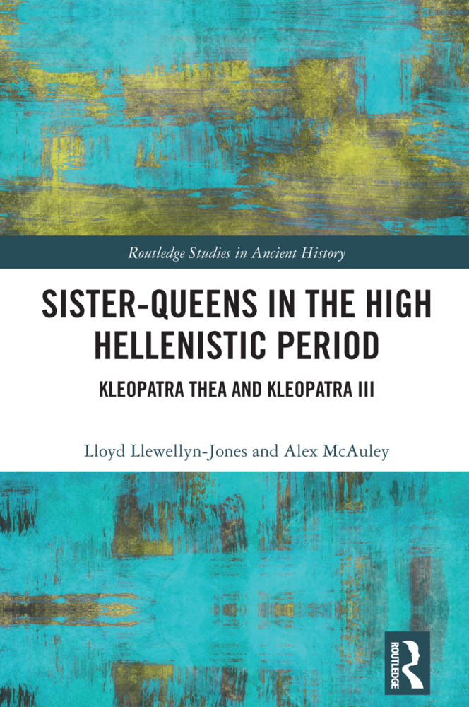 Cover: 9781032274416 | Sister-Queens in the High Hellenistic Period | Llewellyn-Jones (u. a.)