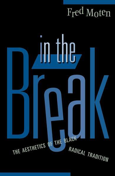 Cover: 9780816641000 | In The Break | The Aesthetics Of The Black Radical Tradition | Moten