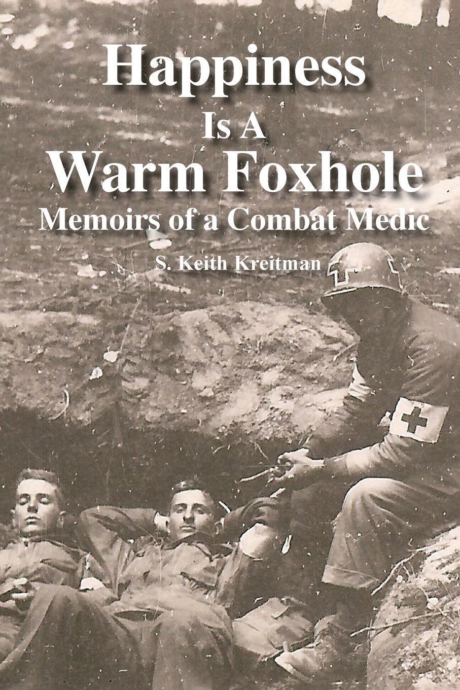 Cover: 9780998389721 | Happiness is a Warm Foxhole | Memoirs of a Combat Medic | Kreitman