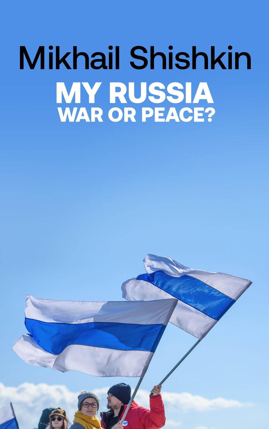 Cover: 9781529427783 | My Russia: War or Peace? | Mikhail Shishkin | Buch | Gebunden | 2023