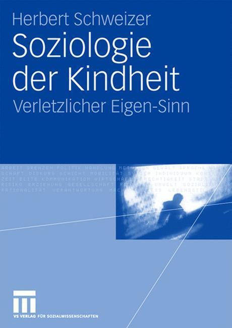 Cover: 9783531142227 | Soziologie der Kindheit | Verletzlicher Eigen-Sinn | Herbert Schweizer