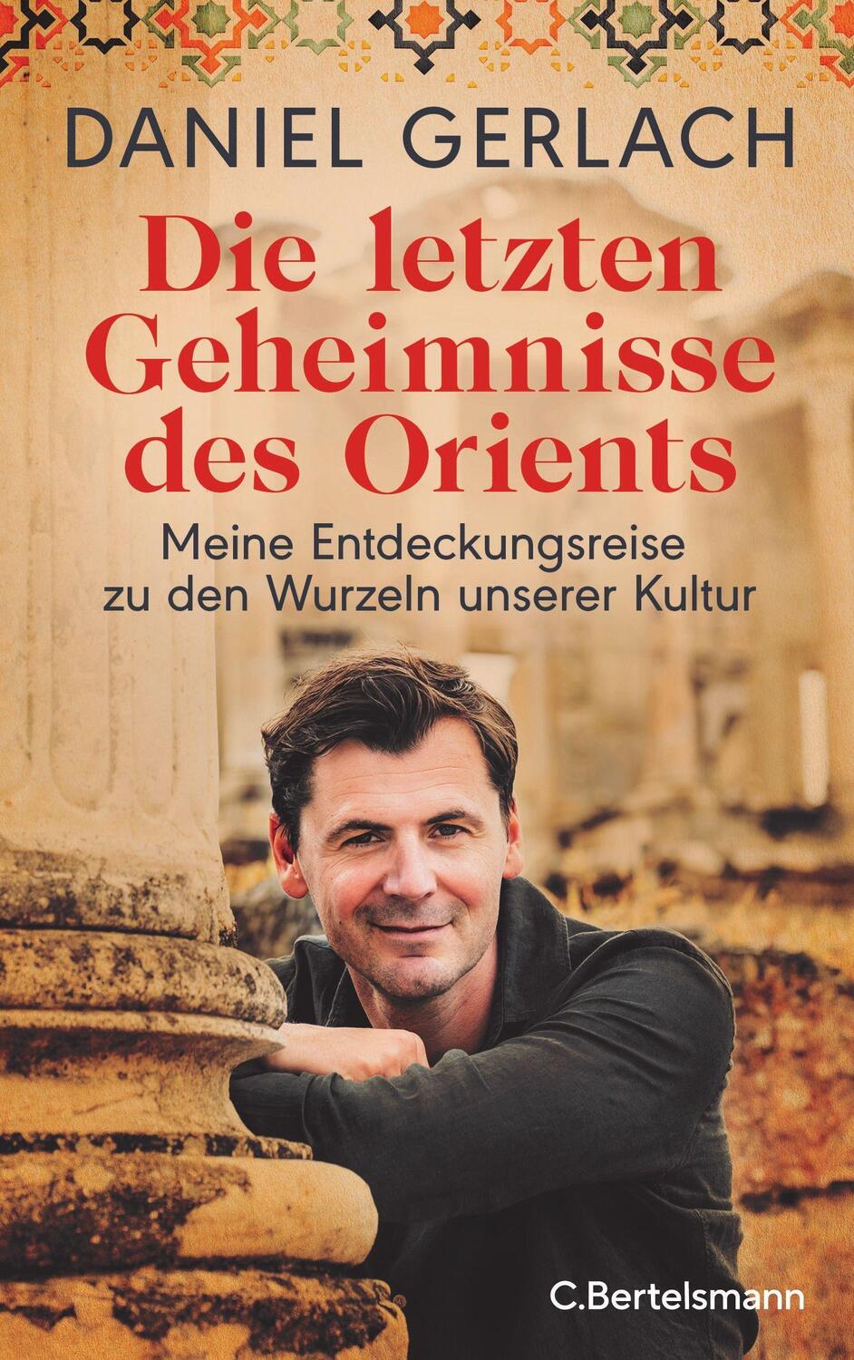 Cover: 9783570104804 | Die letzten Geheimnisse des Orients | Daniel Gerlach | Buch | Deutsch
