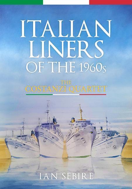 Cover: 9781398108066 | Italian Liners of the 1960s | The Costanzi Quartet | Ian Sebire | Buch