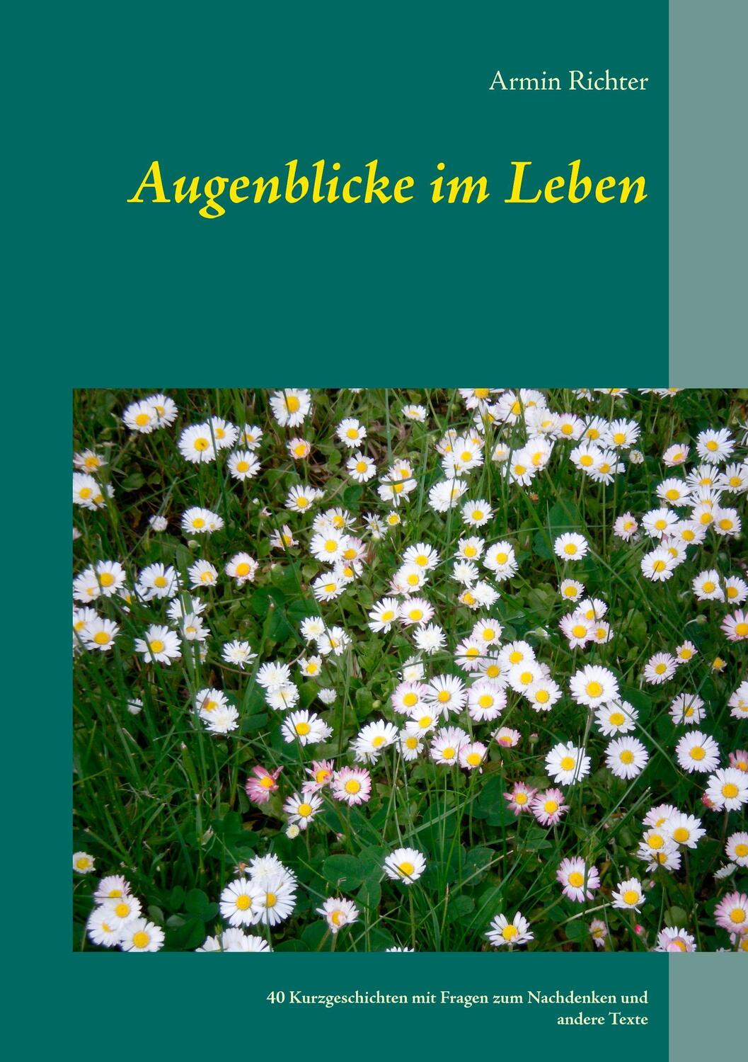 Cover: 9783744872492 | Augenblicke im Leben | Armin Richter | Taschenbuch | Books on Demand