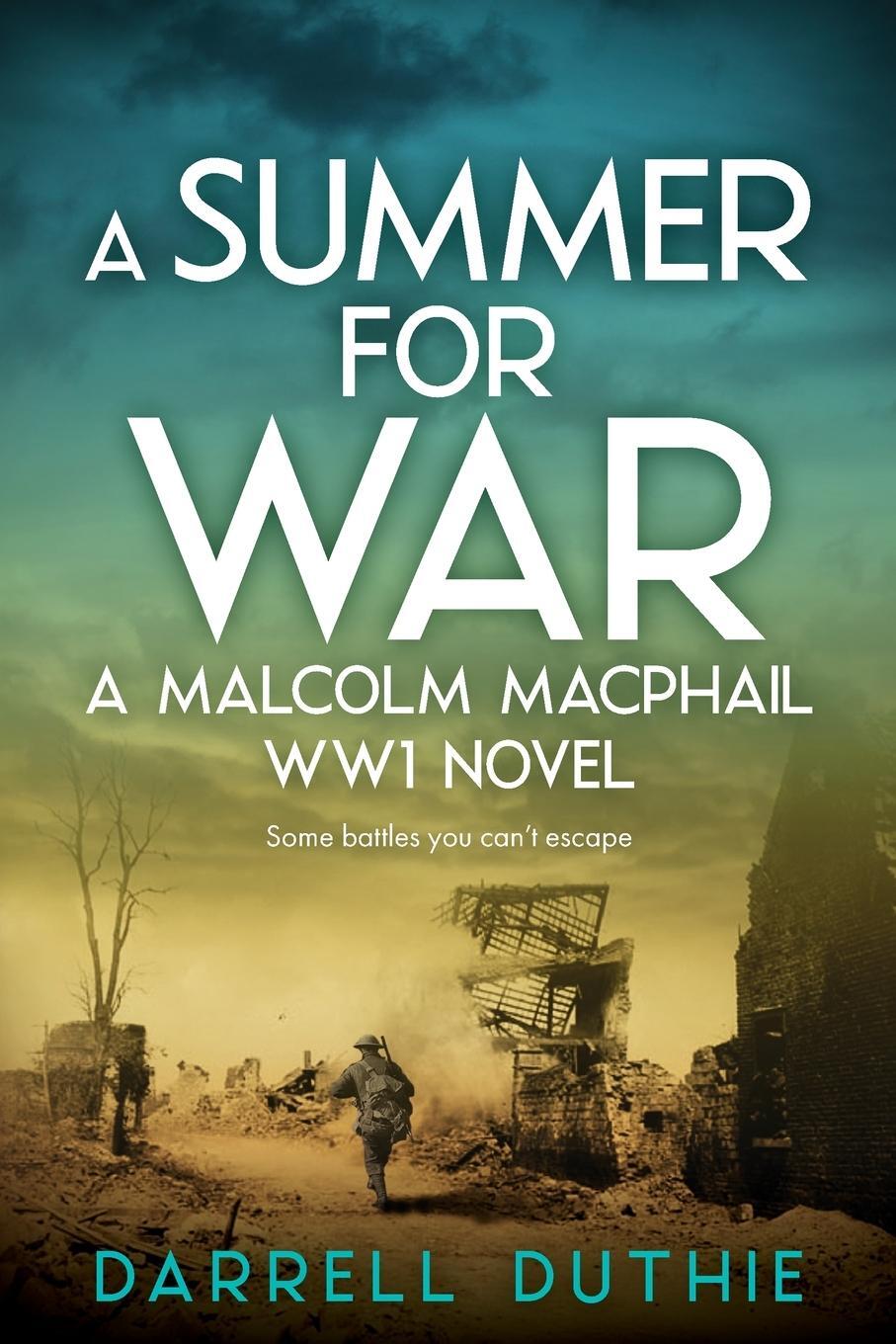 Cover: 9789492843210 | A Summer for War | A Malcolm MacPhail WW1 novel | Darrell Duthie