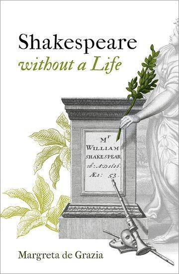 Cover: 9780198812548 | Shakespeare Without a Life | Margreta De Grazia | Buch | Gebunden