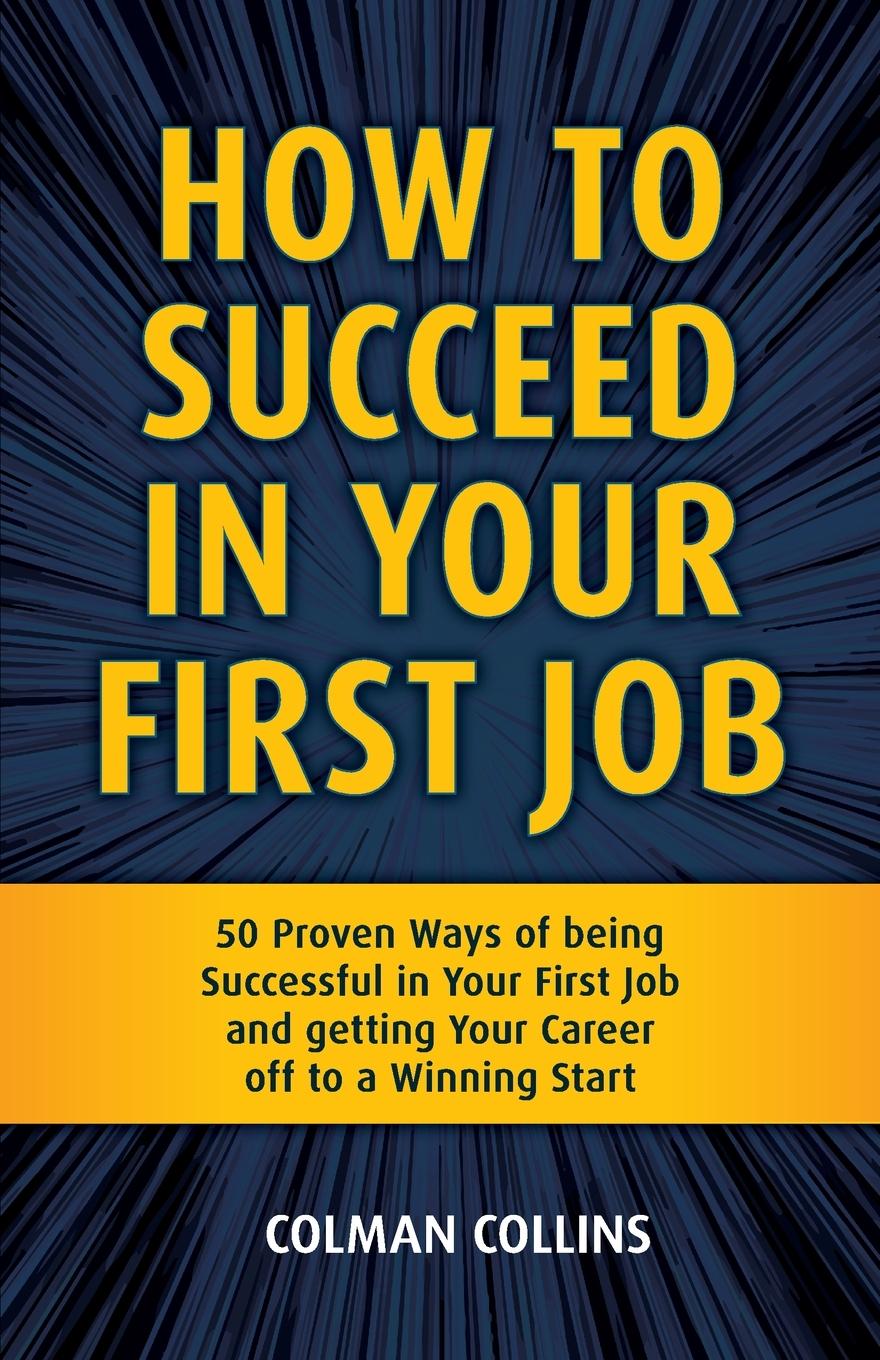 Cover: 9781914225901 | How To Succeed In Your First Job | Colman Collins | Taschenbuch | 2022